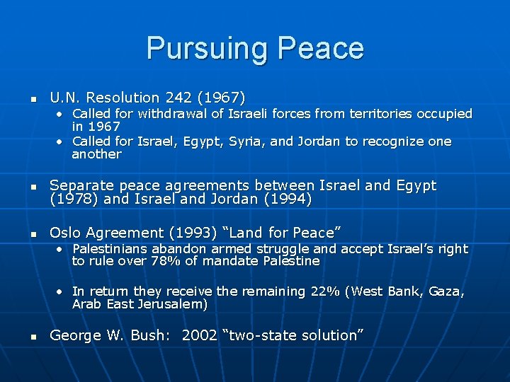 Pursuing Peace n U. N. Resolution 242 (1967) • Called for withdrawal of Israeli