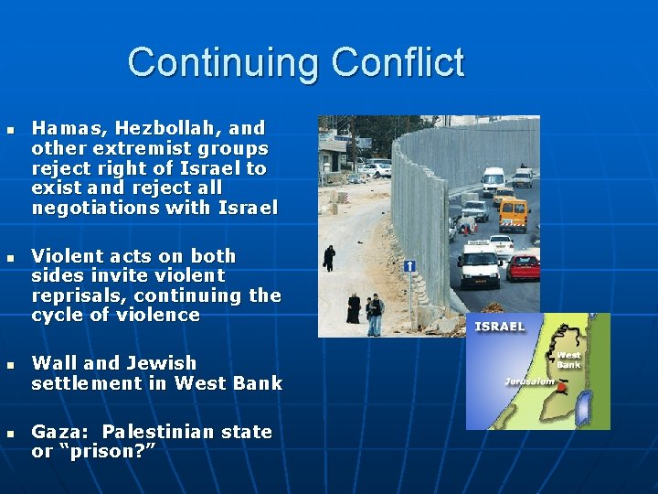 Continuing Conflict n n Hamas, Hezbollah, and other extremist groups reject right of Israel