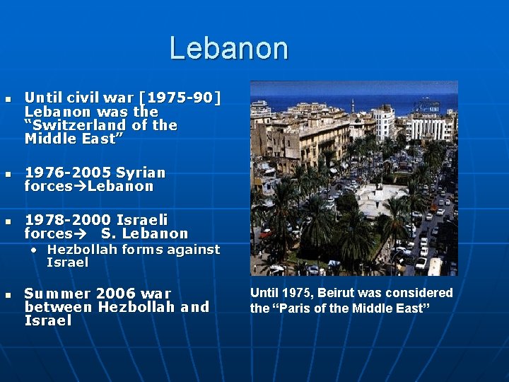 Lebanon n Until civil war [1975 -90] Lebanon was the “Switzerland of the Middle