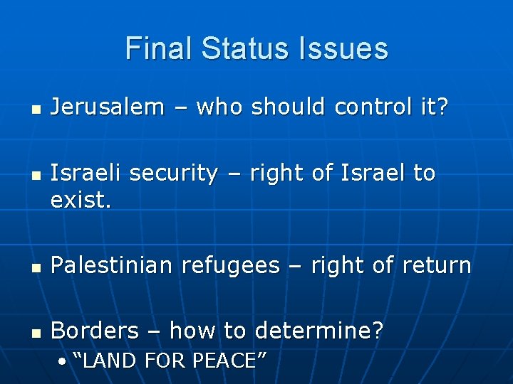 Final Status Issues n n Jerusalem – who should control it? Israeli security –
