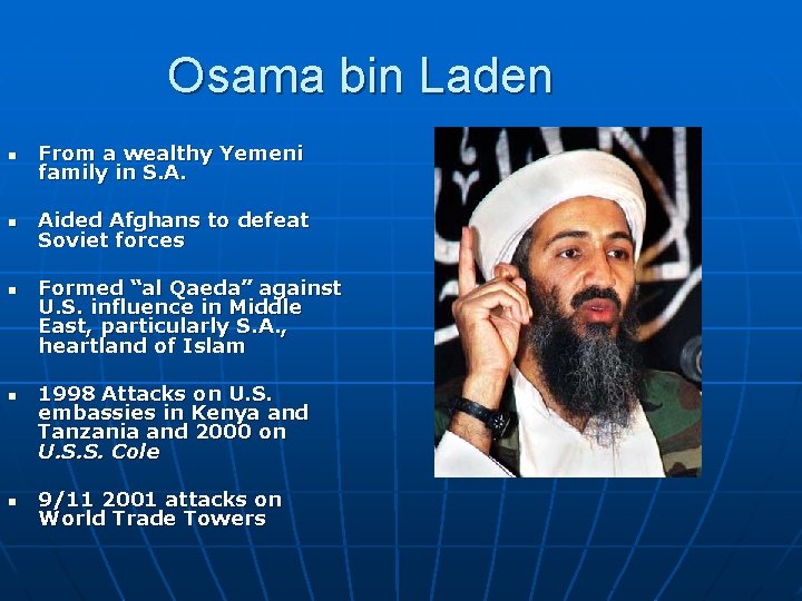 Osama bin Laden n From a wealthy Yemeni family in S. A. n Aided