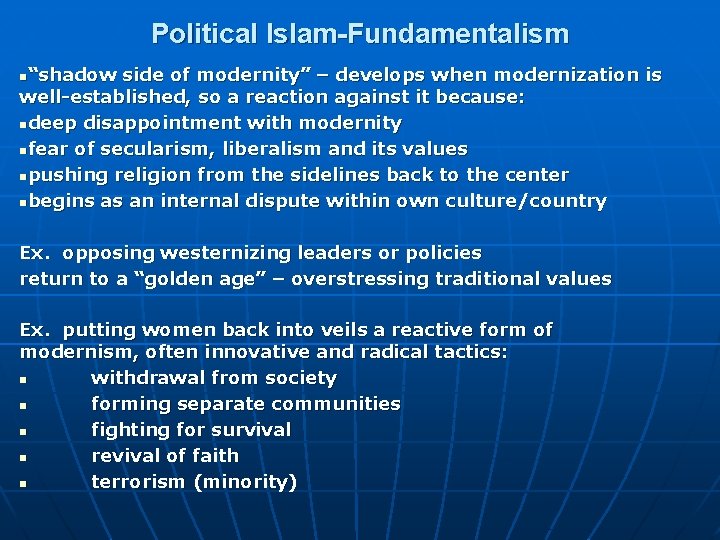 Political Islam-Fundamentalism n“shadow side of modernity” – develops when modernization is well-established, so a