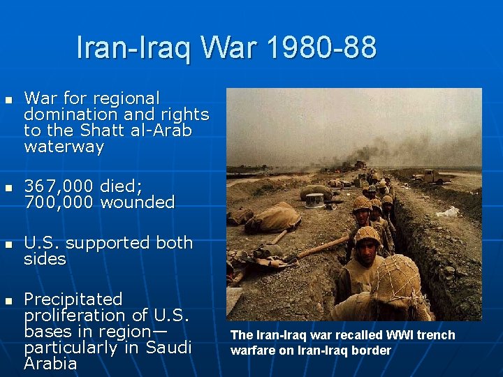 Iran-Iraq War 1980 -88 n War for regional domination and rights to the Shatt