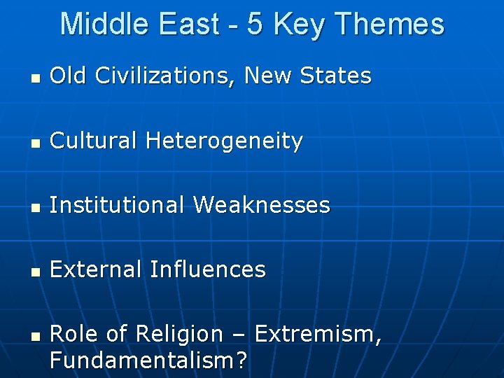 Middle East - 5 Key Themes n Old Civilizations, New States n Cultural Heterogeneity