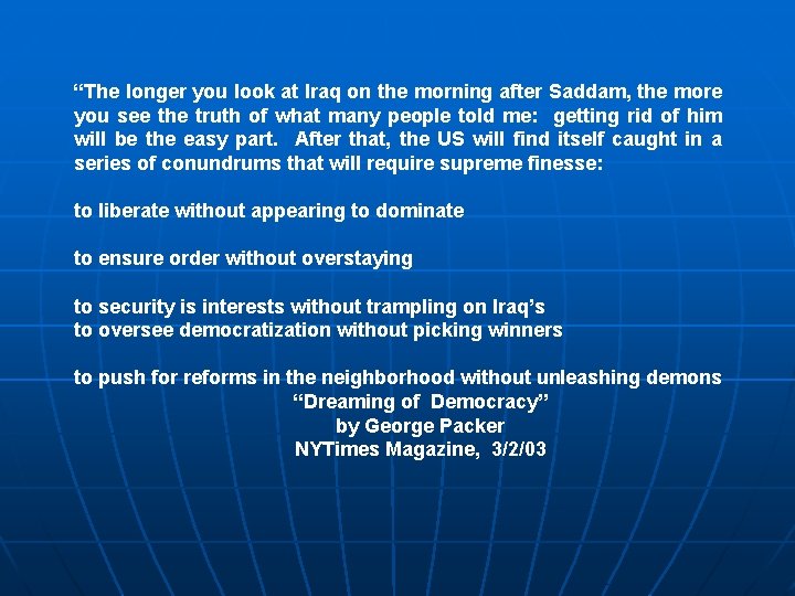 “The longer you look at Iraq on the morning after Saddam, the more you