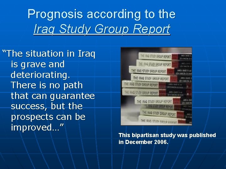 Prognosis according to the Iraq Study Group Report “The situation in Iraq is grave