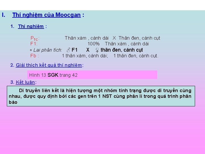 I. Thí nghiệm của Moocgan : 1. Thí nghiệm : PTC: Thân xám ,