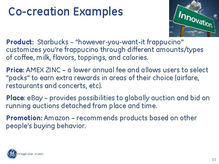 Co-creation Examples Product: Starbucks – “however-you-want-it frappucino” customizes you’re frappucino through different amounts/types of