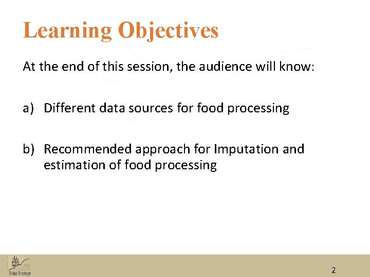 Learning Objectives At the end of this session, the audience will know: a) Different