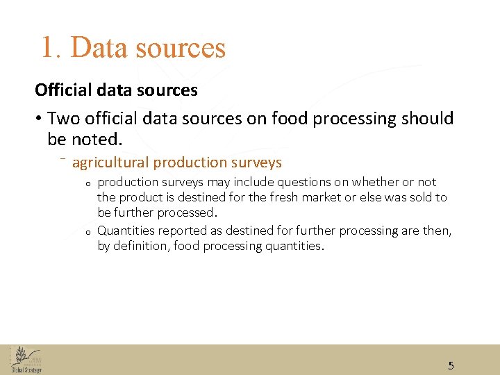 1. Data sources Official data sources • Two official data sources on food processing