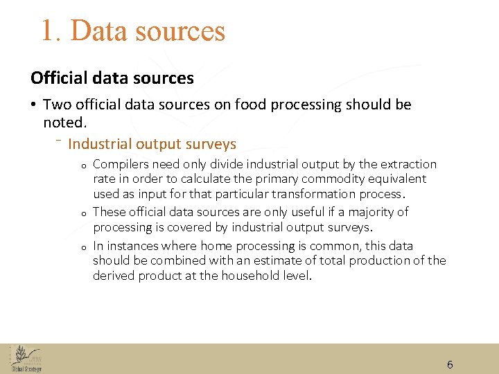 1. Data sources Official data sources • Two official data sources on food processing