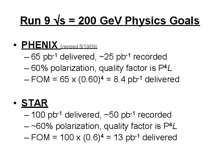 Run 9 s = 200 Ge. V Physics Goals • PHENIX (revised 5/19/09) –