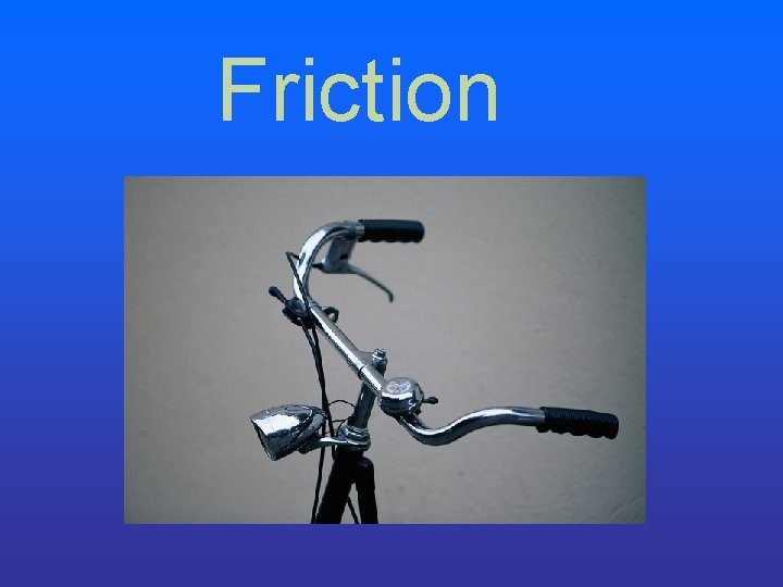 Friction Friction