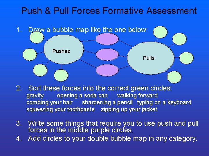 Push & Pull Forces Formative Assessment 1. Draw a bubble map like the one Push & Pull Forces Formative Assessment 1. Draw a bubble map like the one