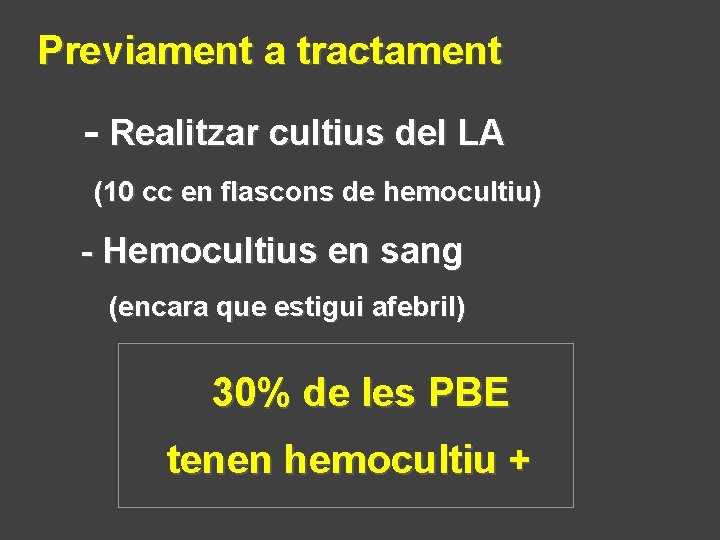 Previament a tractament - Realitzar cultius del LA (10 cc en flascons de hemocultiu)