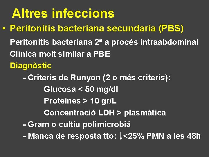 Altres infeccions • Peritonitis bacteriana secundaria (PBS) Peritonitis bacteriana 2ª a procès intraabdominal Clínica