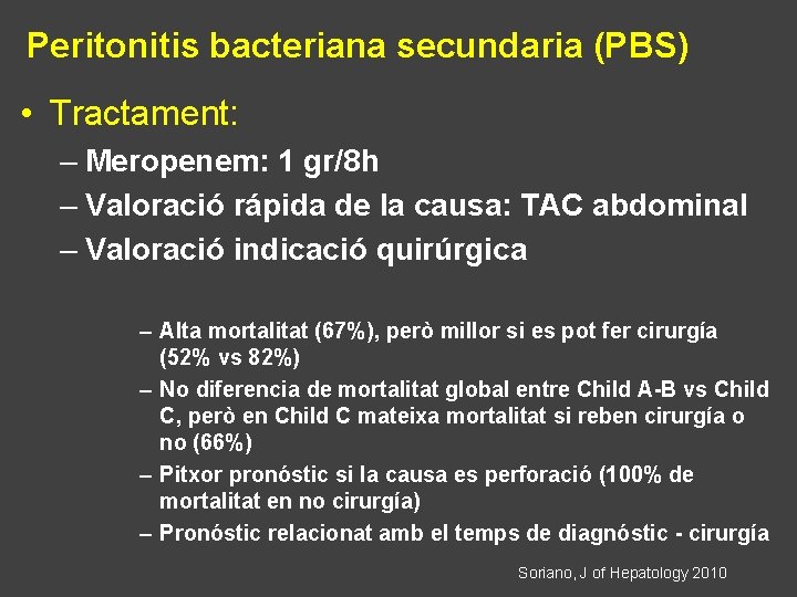 Peritonitis bacteriana secundaria (PBS) • Tractament: – Meropenem: 1 gr/8 h – Valoració rápida