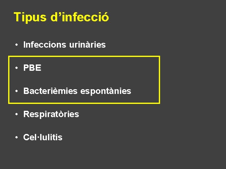 Tipus d’infecció • Infeccions urinàries • PBE • Bacterièmies espontànies • Respiratòries • Cel·lulitis