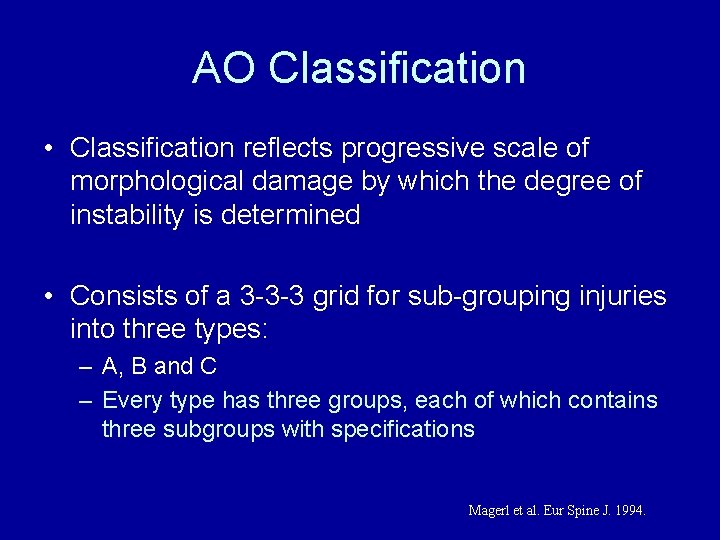 AO Classification • Classification reflects progressive scale of morphological damage by which the degree
