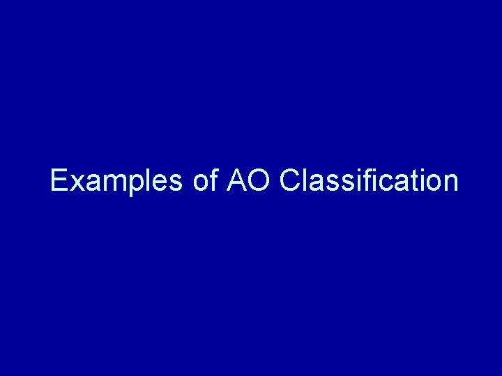 Examples of AO Classification 