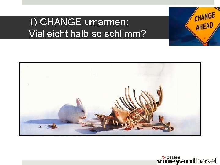 1) CHANGE umarmen: Vielleicht halb so schlimm? 