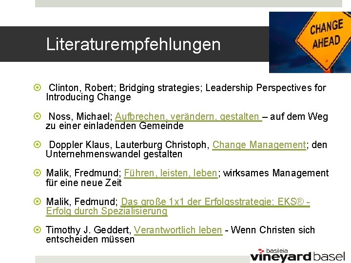 Literaturempfehlungen Clinton, Robert; Bridging strategies; Leadership Perspectives for Introducing Change Noss, Michael; Aufbrechen, verändern,