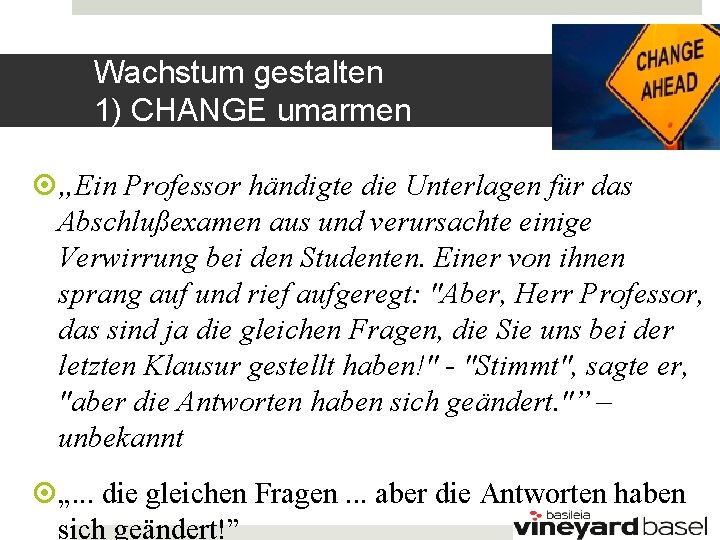 Wachstum gestalten 1) CHANGE umarmen „Ein Professor händigte die Unterlagen für das Abschlußexamen aus