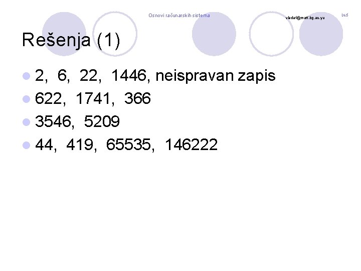 Osnovi računarskih sistema Rešenja (1) l 2, 6, 22, 1446, neispravan zapis l 622,