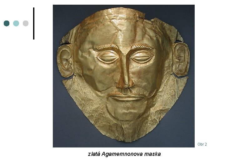 Obr 2 zlatá Agamemnonova maska 