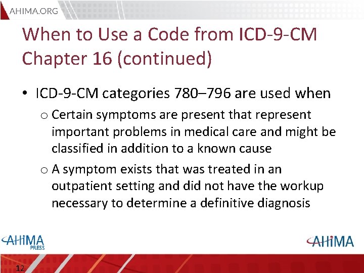 When to Use a Code from ICD-9 -CM Chapter 16 (continued) • ICD-9 -CM