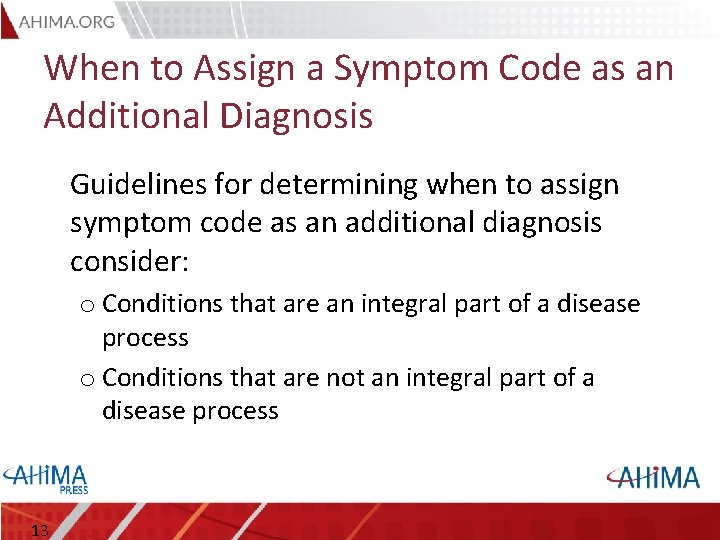 When to Assign a Symptom Code as an Additional Diagnosis Guidelines for determining when