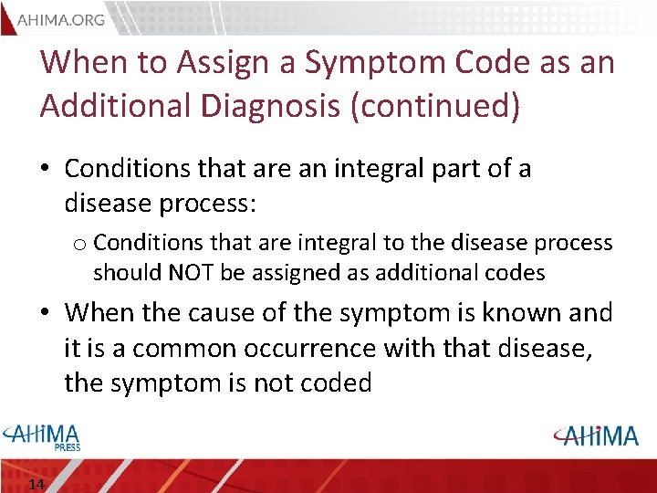 When to Assign a Symptom Code as an Additional Diagnosis (continued) • Conditions that