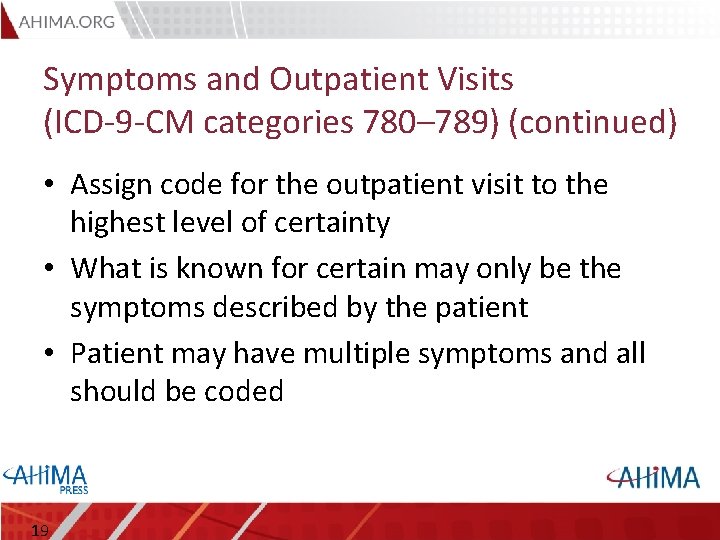 Symptoms and Outpatient Visits (ICD-9 -CM categories 780– 789) (continued) • Assign code for