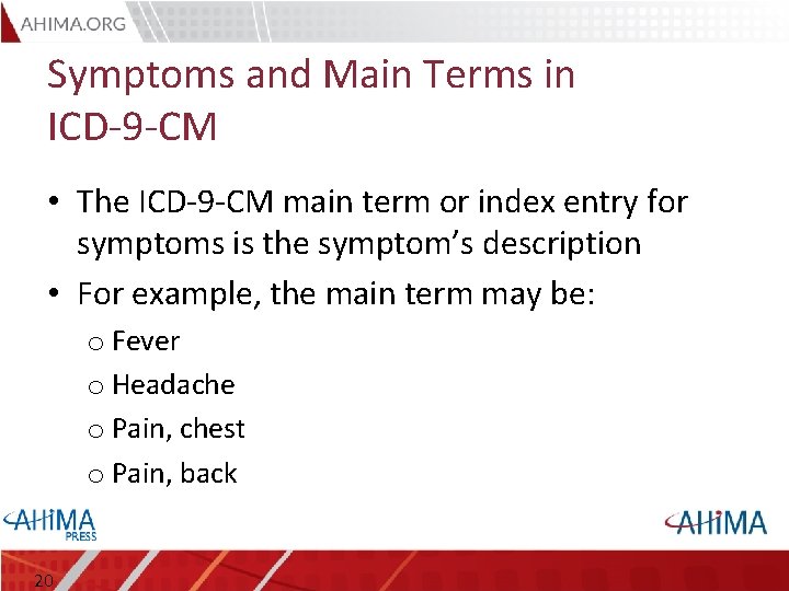 Symptoms and Main Terms in ICD-9 -CM • The ICD-9 -CM main term or