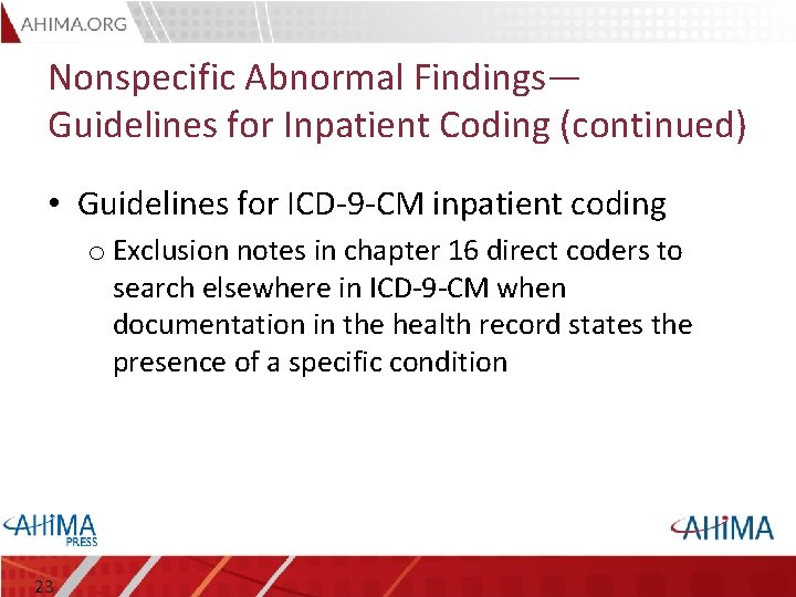 Nonspecific Abnormal Findings— Guidelines for Inpatient Coding (continued) • Guidelines for ICD-9 -CM inpatient