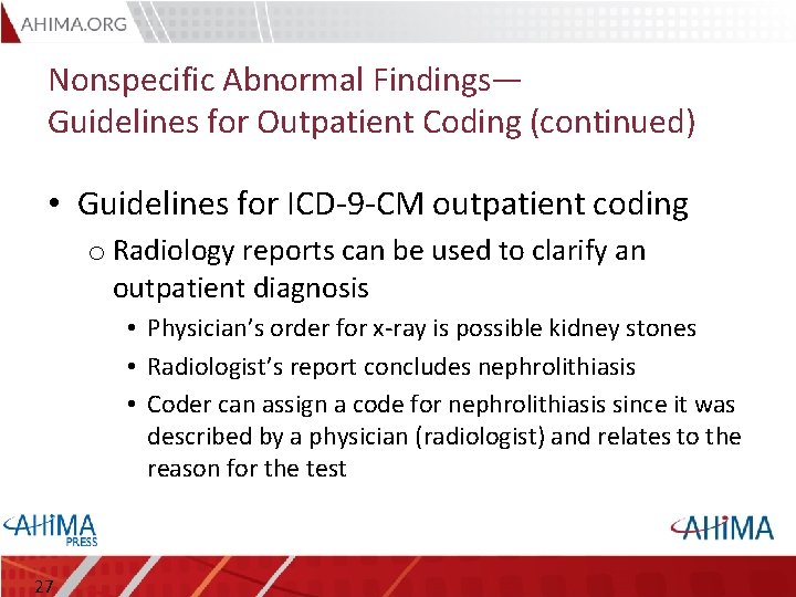 Nonspecific Abnormal Findings— Guidelines for Outpatient Coding (continued) • Guidelines for ICD-9 -CM outpatient