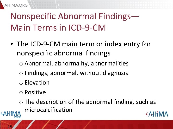 Nonspecific Abnormal Findings— Main Terms in ICD-9 -CM • The ICD-9 -CM main term