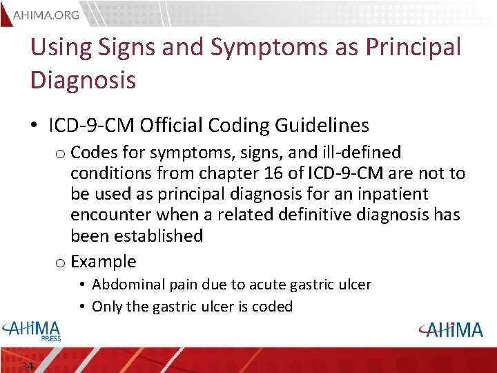 Using Signs and Symptoms as Principal Diagnosis • ICD-9 -CM Official Coding Guidelines o