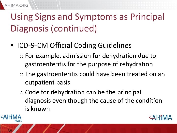 Using Signs and Symptoms as Principal Diagnosis (continued) • ICD-9 -CM Official Coding Guidelines