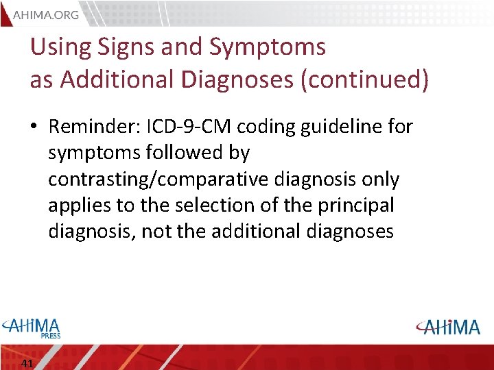 Using Signs and Symptoms as Additional Diagnoses (continued) • Reminder: ICD-9 -CM coding guideline