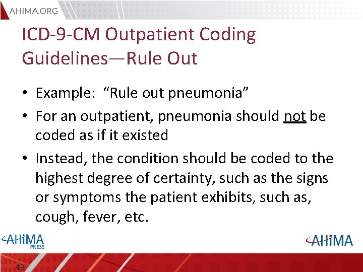 ICD-9 -CM Outpatient Coding Guidelines—Rule Out • Example: “Rule out pneumonia” • For an