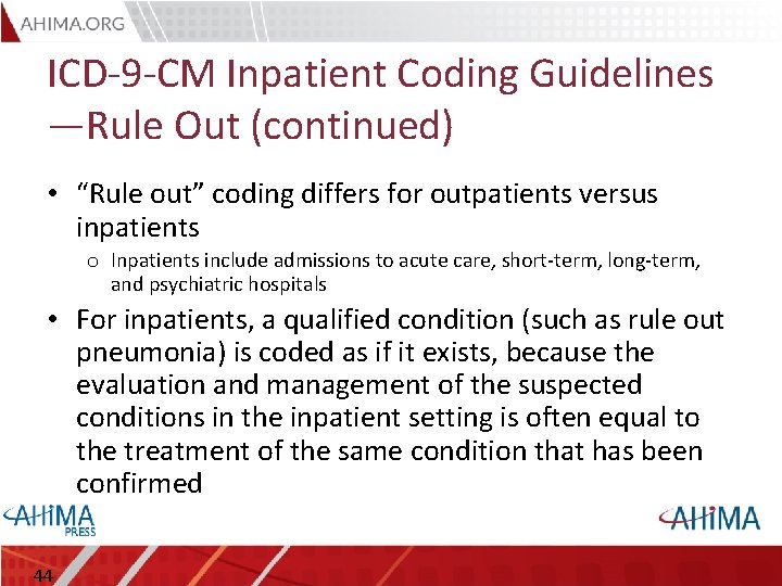 ICD-9 -CM Inpatient Coding Guidelines —Rule Out (continued) • “Rule out” coding differs for