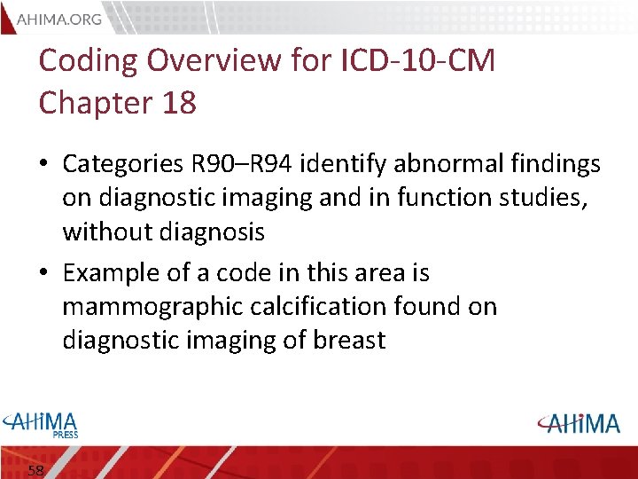 Coding Overview for ICD-10 -CM Chapter 18 • Categories R 90–R 94 identify abnormal