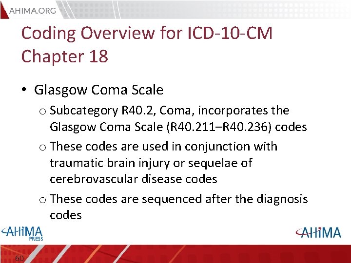 Coding Overview for ICD-10 -CM Chapter 18 • Glasgow Coma Scale o Subcategory R