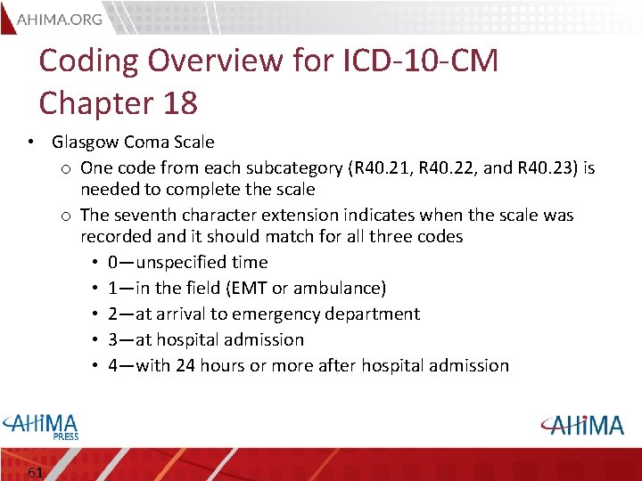 Coding Overview for ICD-10 -CM Chapter 18 • Glasgow Coma Scale o One code