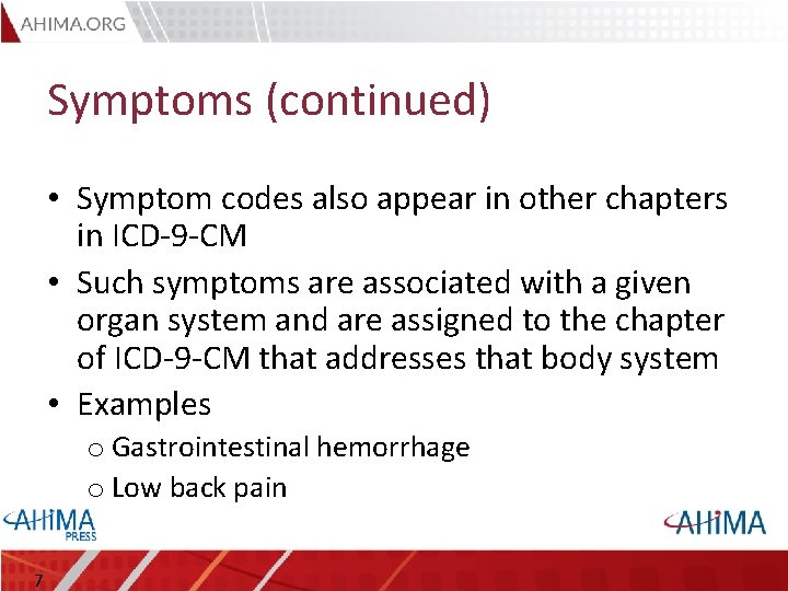 Symptoms (continued) • Symptom codes also appear in other chapters in ICD-9 -CM •