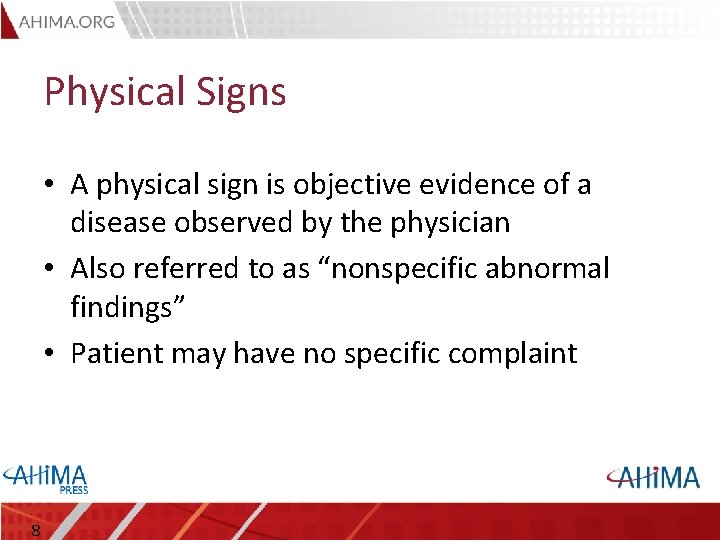 Physical Signs • A physical sign is objective evidence of a disease observed by