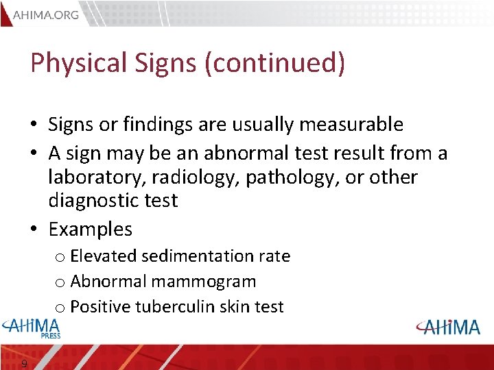 Physical Signs (continued) • Signs or findings are usually measurable • A sign may