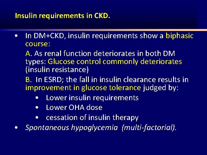 Insulin requirements in CKD. • In DM+CKD, insulin requirements show a biphasic course: A.