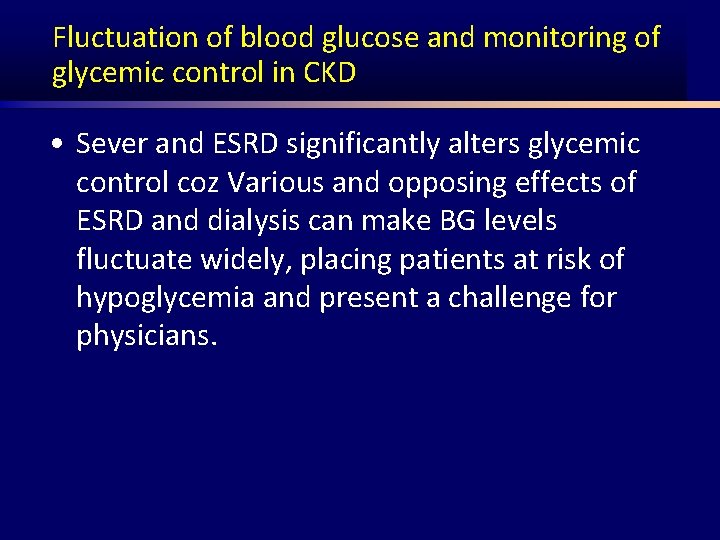 Fluctuation of blood glucose and monitoring of glycemic control in CKD • Sever and